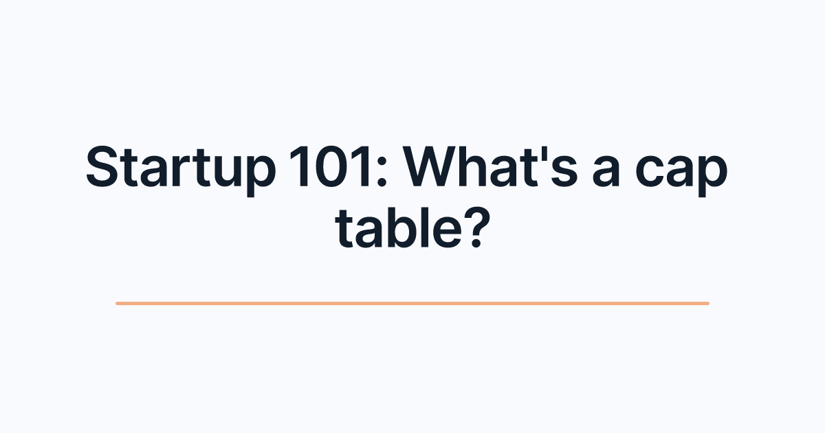 Startup 101: What's a cap table?
